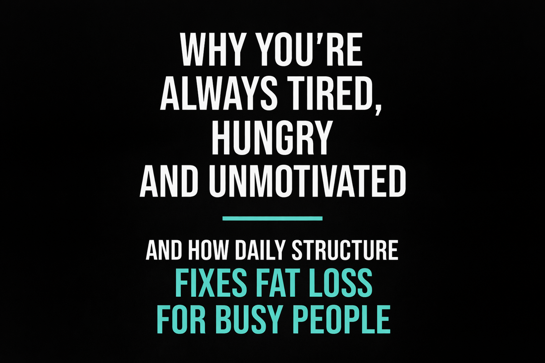 Why you’re always tired, hungry, and unmotivated explained with daily structure as the key to fat loss for busy people, focusing on energy balance, metabolism, and sustainable weight loss routines.